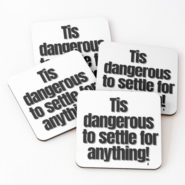 Item preview, Tis dangerous to settle for anything! designed and sold by Finds.