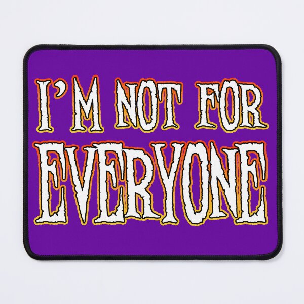 Item preview, I'm Not For Everyone designed and sold by Shawnsonartshop.