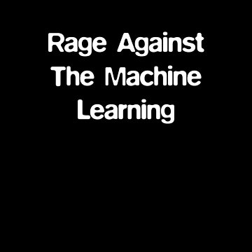 Artwork thumbnail, Rage Against The Machine Learning by SixtyOneDesign