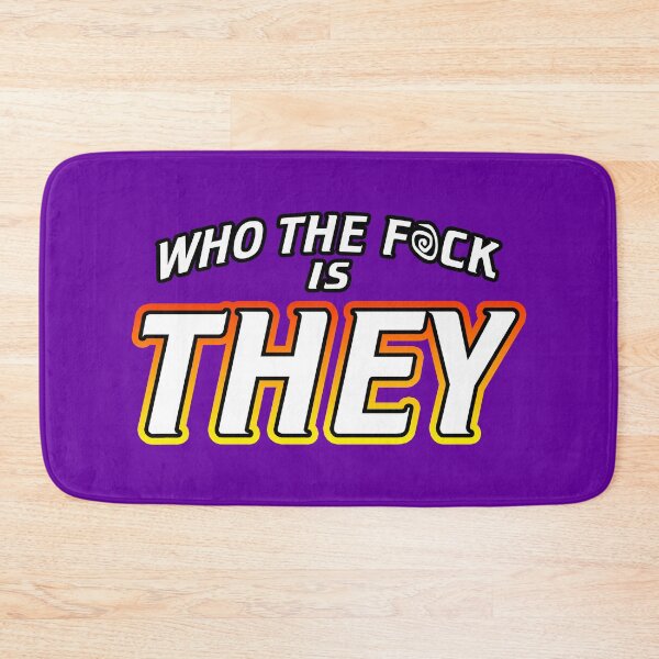 Item preview, Who The F*ck Is They designed and sold by Shawnsonartshop.