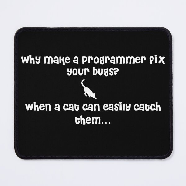 Item preview, Why make a programmer fix your bugs? - Cute cat shirt designed and sold by solomia123.