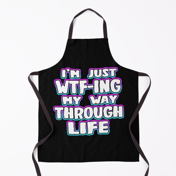 Item preview, I'm Just WTF-ing My Way Through Life designed and sold by Shawnsonartshop.