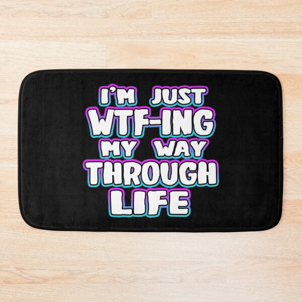Item preview, I'm Just WTF-ing My Way Through Life designed and sold by Shawnsonartshop.