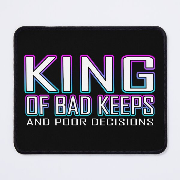 Item preview, King Of Bad Keeps And Poor Decisions designed and sold by Shawnsonartshop.
