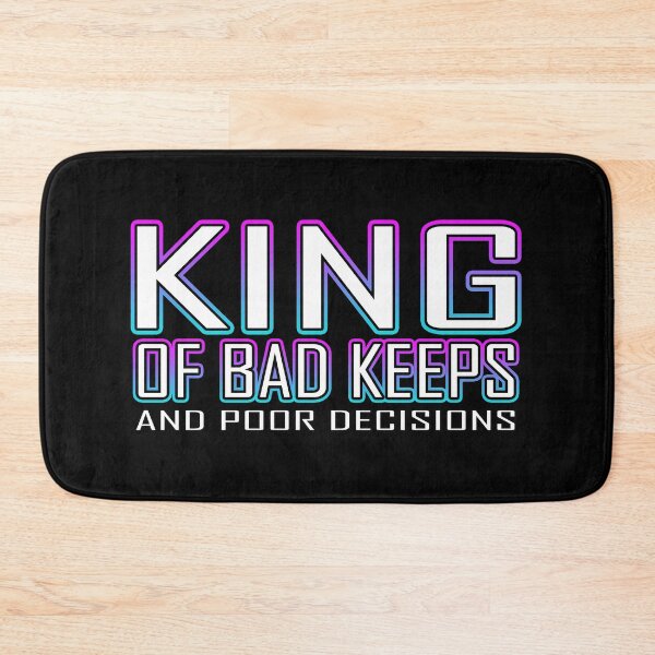 Item preview, King Of Bad Keeps And Poor Decisions designed and sold by Shawnsonartshop.