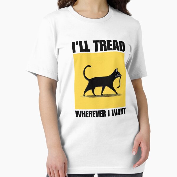 Item preview, I'll Tread Wherever I Want designed and sold by wildvibe.