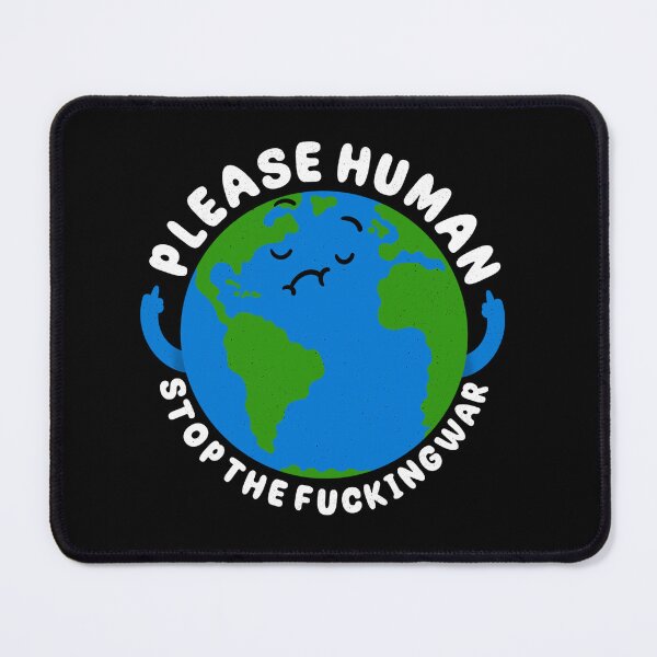 Item preview, Please Human Stop The Fucking War designed and sold by Artthree.