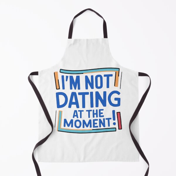Item preview, I'm not dating at the moment! designed and sold by Gentle40Winks.