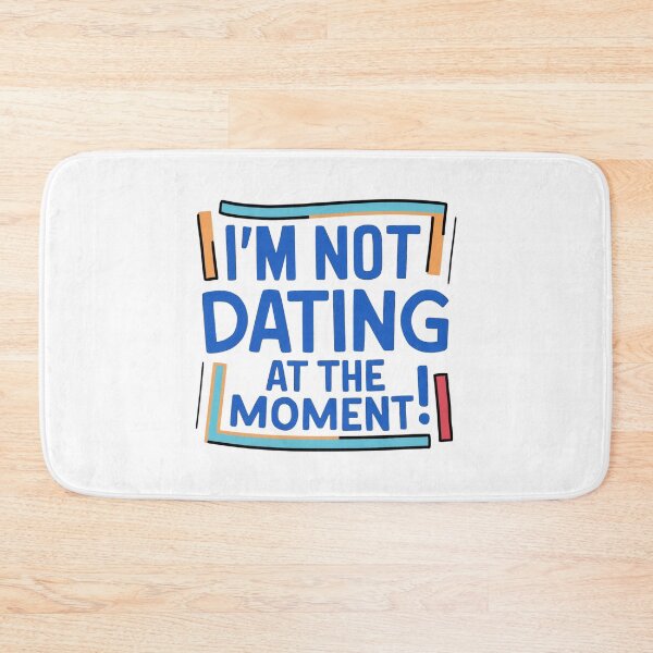 Item preview, I'm not dating at the moment! designed and sold by Gentle40Winks.