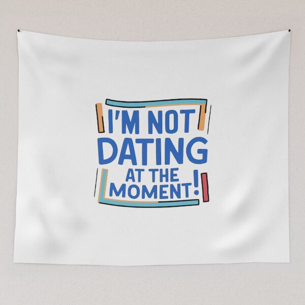 Item preview, I'm not dating at the moment! designed and sold by Gentle40Winks.
