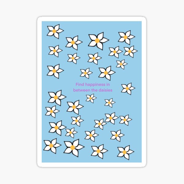 Daisies Happiness Quote  Sticker