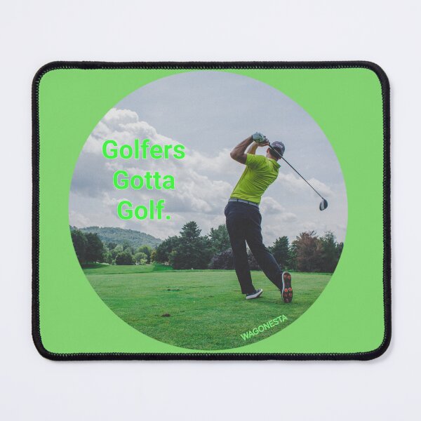 Item preview, Gotta - Golfers Gotta Golf by Wagonesta  designed and sold by Wagonesta.