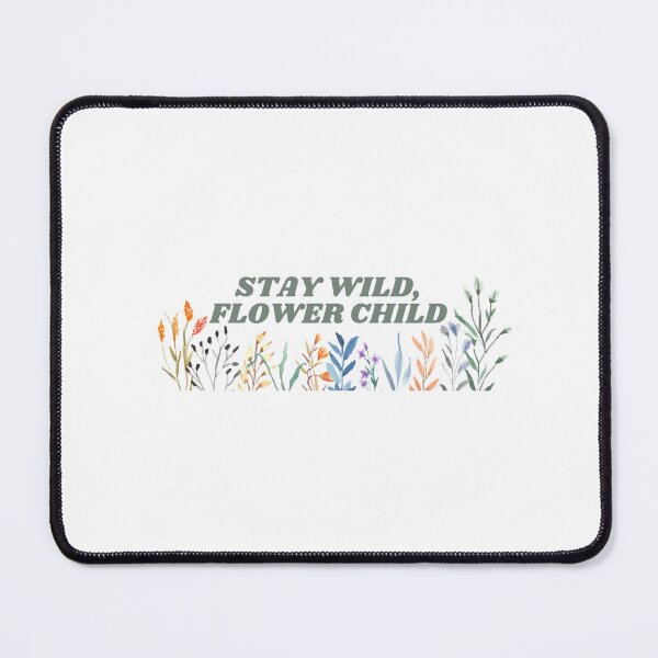 Item preview, STAY WILD FLOWER CHILD  designed and sold by IconicMess.