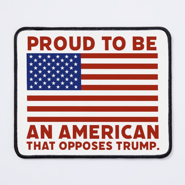 Item preview, Proud to be an American that opposes Trump  designed and sold by Rachel the Artist .