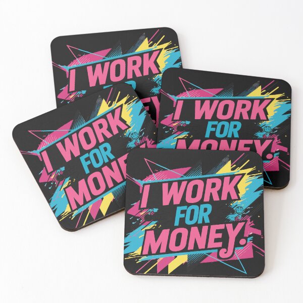 Item preview, I Work for Money designed and sold by Ketique.