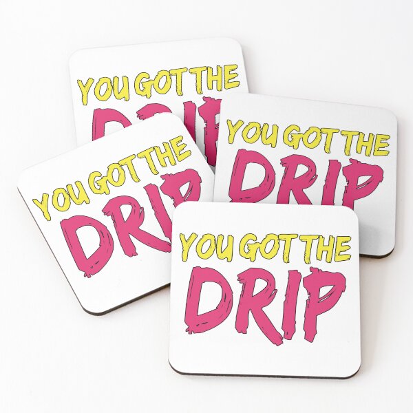 Item preview, YOU GOT THE DRIP designed and sold by Sosca.
