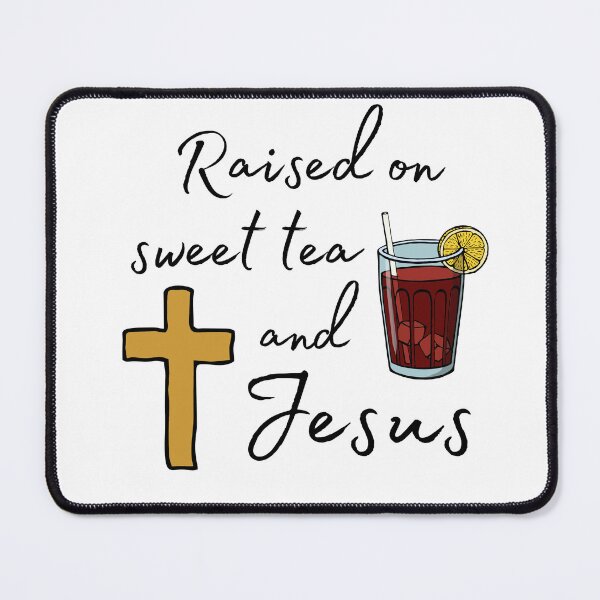 Item preview, Raised On Sweet Tea and Jesus designed and sold by Ortegan90.