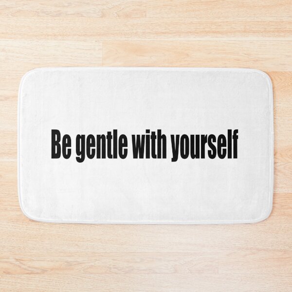 Item preview, Be gentle with yourself designed and sold by Fun Passion.