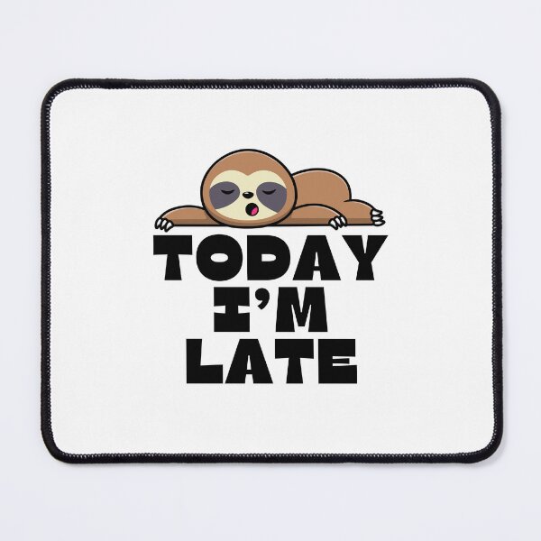 Item preview, Today I'm Late - Be Late For Something Day designed and sold by wildvibe.