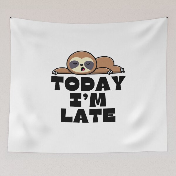 Item preview, Today I'm Late - Be Late For Something Day designed and sold by wildvibe.