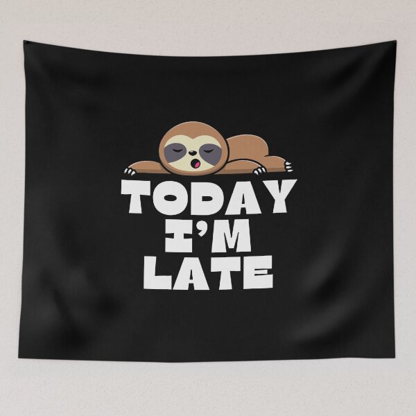 Item preview, Today I'm Late - Be Late For Something Day designed and sold by wildvibe.