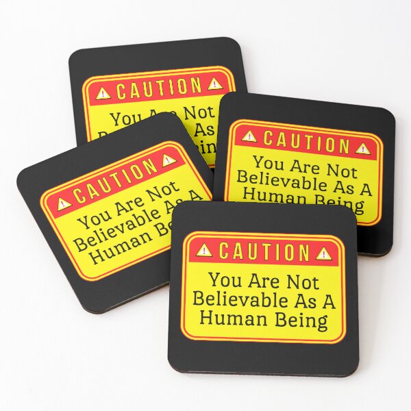 Item preview, CAUTION:  You Are Not Believable As A Human Being - funny warning signs designed and sold by DesignsFromTW-S.