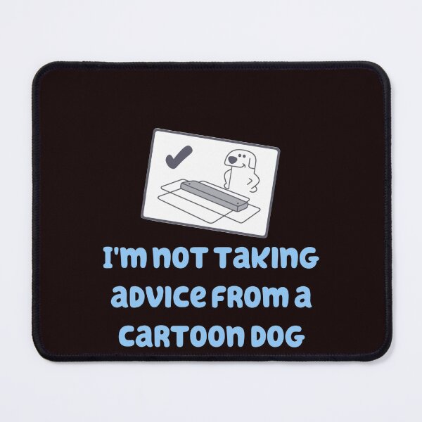 Item preview, I'm Not Taking Advice From a Cartoon Dog designed and sold by murfer.