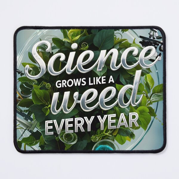 Item preview, Science Grows Like A Weed Every Year Funny Quote designed and sold by TheArtOfPat.