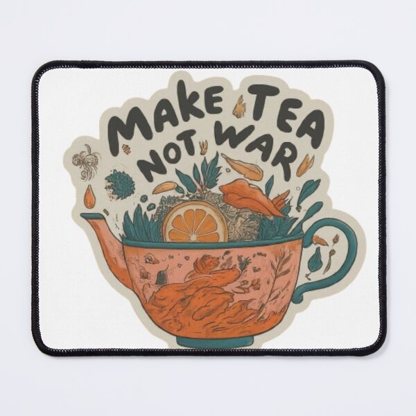 Item preview, Make Tea Not War designed and sold by Satyamshop76.
