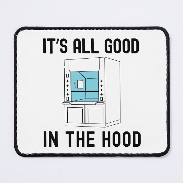 Item preview, It's All Good In The Hood | Fume Hood Humor | Lab Life Humor | Laboratory Week | Funny Lab Safety | Funny Science | Science Nerd designed and sold by jadedscientist.