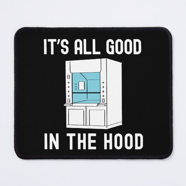 Item preview, It's All Good In The Hood | Science Nerd | Fume Hood Humor | Lab Life Humor | Laboratory Week | Funny Lab Safety | Funny Science designed and sold by jadedscientist.