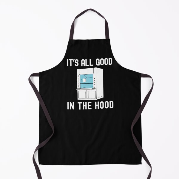 Item preview, It's All Good In The Hood | Science Nerd | Fume Hood Humor | Lab Life Humor | Laboratory Week | Funny Lab Safety | Funny Science designed and sold by jadedscientist.