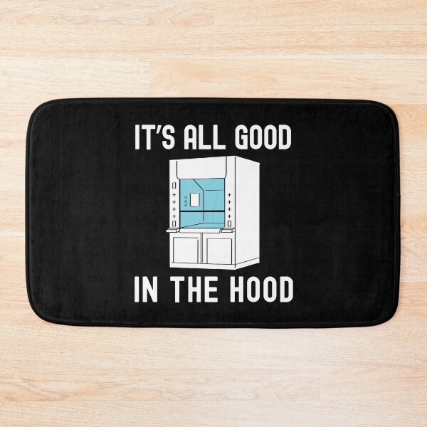 Item preview, It's All Good In The Hood | Science Nerd | Fume Hood Humor | Lab Life Humor | Laboratory Week | Funny Lab Safety | Funny Science designed and sold by jadedscientist.