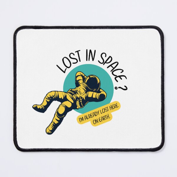 Item preview, Lost in Space? I'm Already Lost Here on Earth designed and sold by VOIDOR.