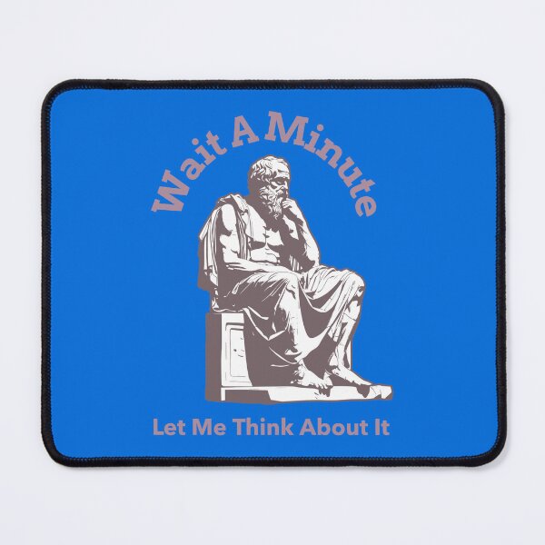 Item preview, Wait a Minute_Let Me Think About It designed and sold by NuttySqueaky.