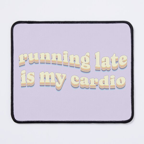 Item preview, running late is my cardio - runners and non runners designed and sold by biancallorin.