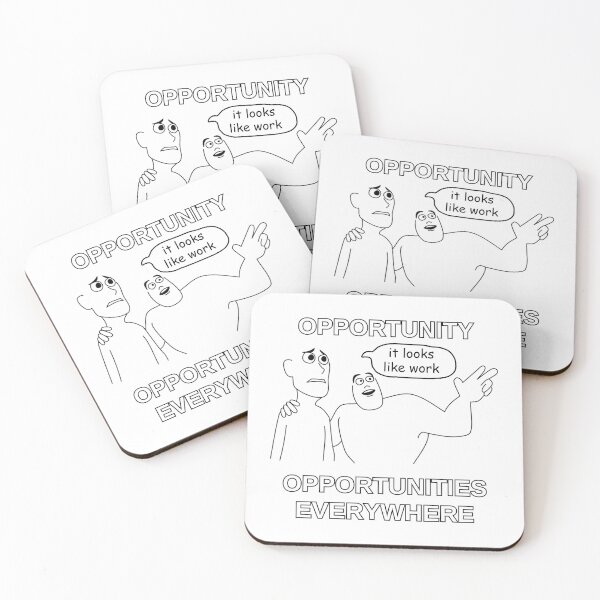 Item preview, Opportunity - Opportunities Everywhere Looks Like Work Meme designed and sold by wakluz90.