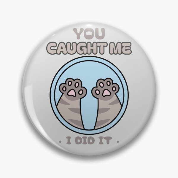 Item preview, You Caught Me_I Did It designed and sold by NuttySqueaky.