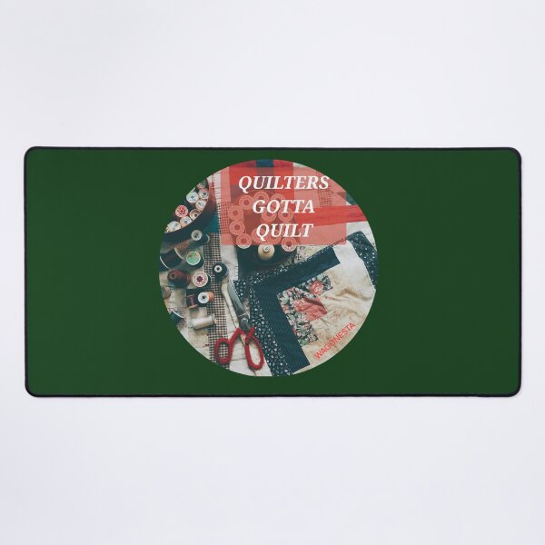 Item preview, Gotta - Quilters Gotta Quilt by Wagonesta designed and sold by Wagonesta.