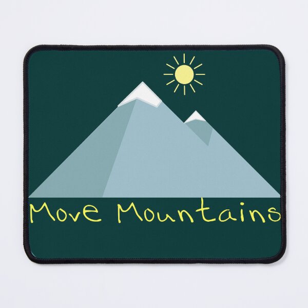 Item preview, Move Mountains designed and sold by OnTheUpswing.