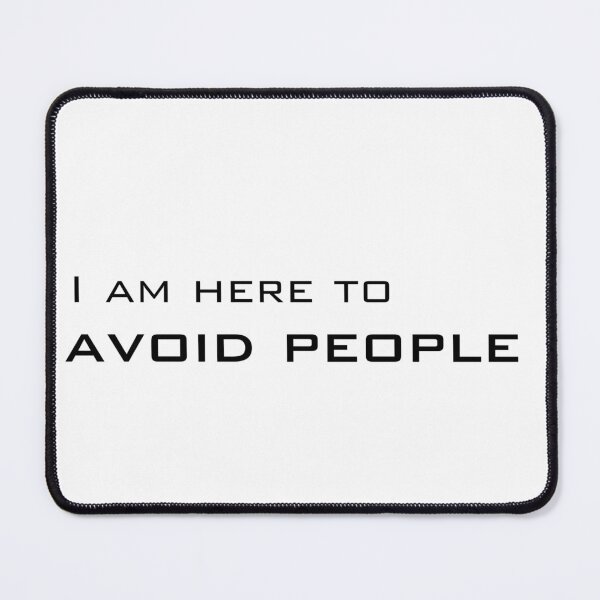 Item preview, I am here to avoid people designed and sold by HadleyCruz.