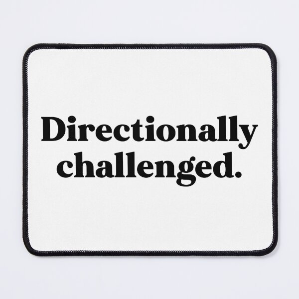 Item preview, Directionally challenged designed and sold by weirdly weird.