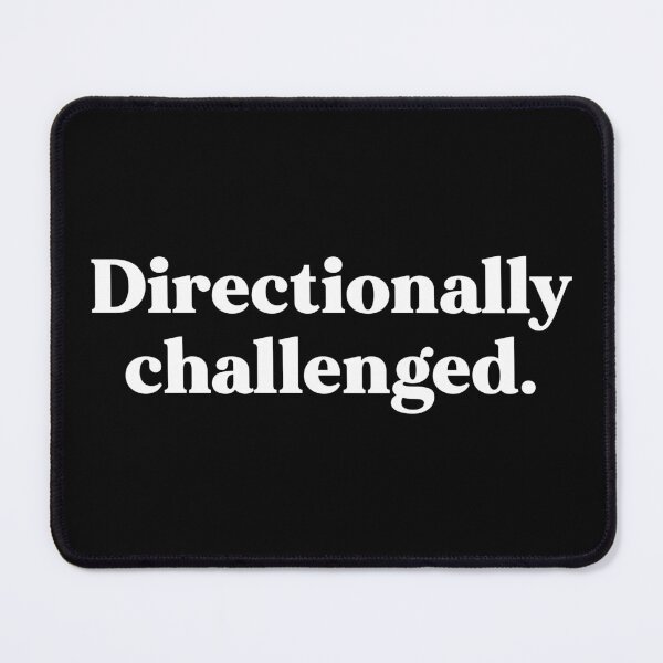 Item preview, Directionally challenged designed and sold by weirdly weird.