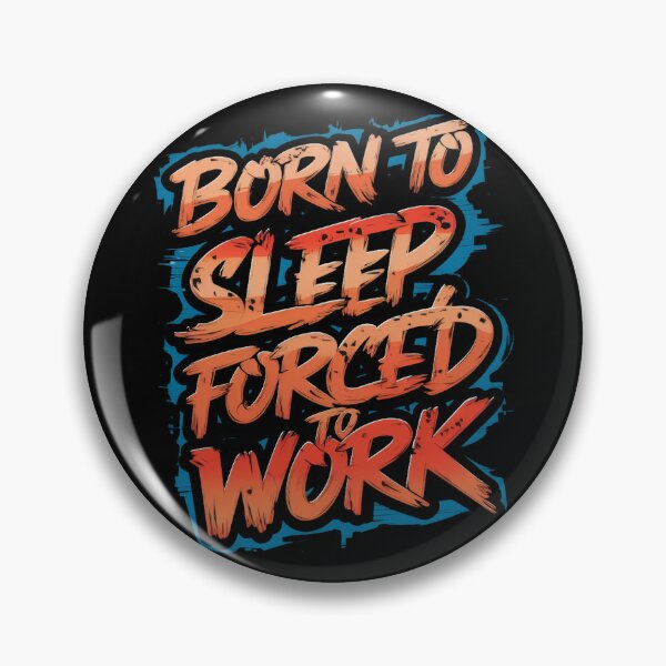 Item preview, Born to Sleep Forced to Work designed and sold by yinon-h.