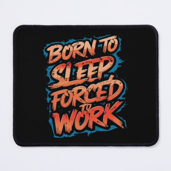 Item preview, Born to Sleep Forced to Work designed and sold by yinon-h.