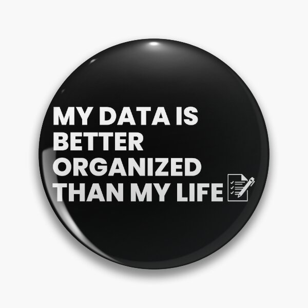 Item preview, My data is better organized than my life designed and sold by T&C Finesse.