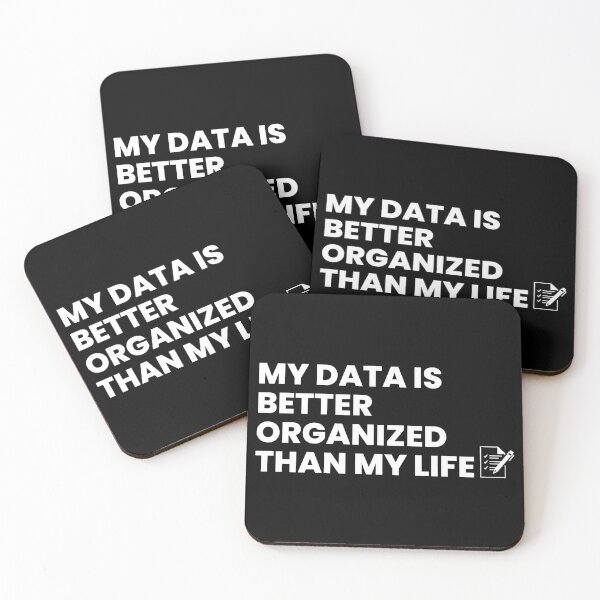 Item preview, My data is better organized than my life designed and sold by T&C Finesse.