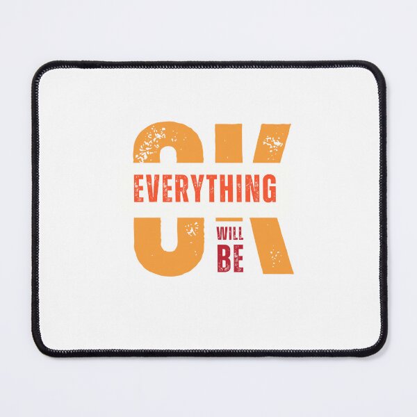 Item preview, Stay Positive: "OK, Everything Will Be" Motivational Design designed and sold by Colorful-Garden.