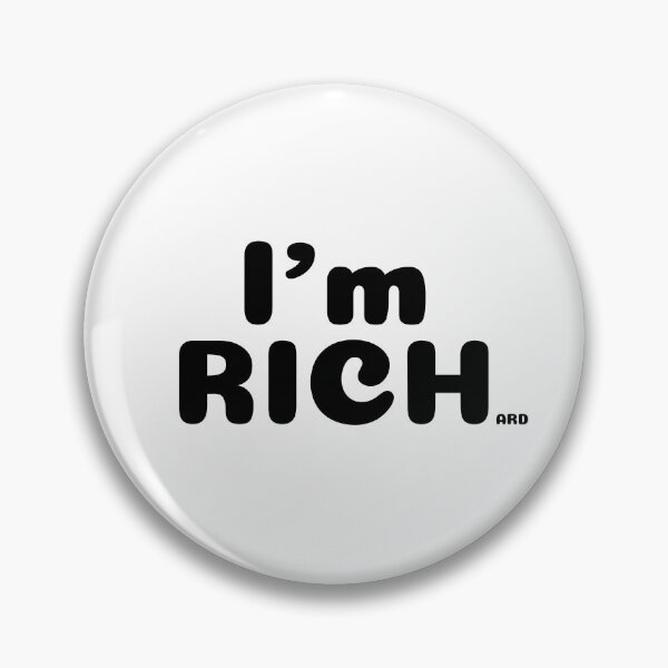 Item preview, i'm rich.  .    .  ard designed and sold by piakestore.
