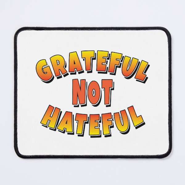 Item preview, Grateful NOT Hateful - Mindful Kindness Slogan  designed and sold by Harlake.